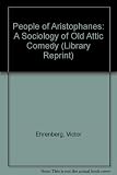 The people of Aristophanes : a sociology of old Attic comedy
