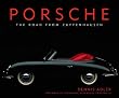 Porsche: The Road from Zuffenhausen