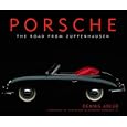 Porsche: The Road from Zuffenhausen