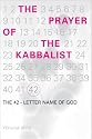 The Prayer of the Kabbalist: The 42-Letter Name of God