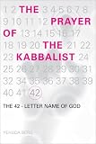 The Prayer of the Kabbalist: The 42-Letter Name of God