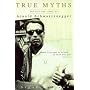True Myths: Life and Times of Arnold Schwarzenegger