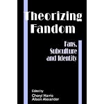 Theorizing Fandom: Fans, Subculture and Identity (The Hampton Press Communication Series) book cover