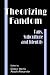 Theorizing Fandom: Fans, Subculture and Identity (The Hampton Press Communication Series)
