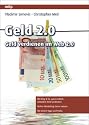 Geld 2.0 - Geld verdienen im Web 2.0 (mitp Business)