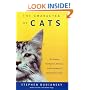 The Character of Cats: The Origins, Intelligence, Behavior, and Stratagems of Felis Silvestris Catus