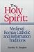 The Holy Spirit: Medieval Roman Catholic and Reformation Traditions