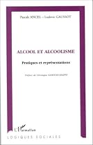 Alcool et alcoolisme: Pratiques et représentations