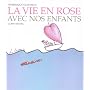 La vie en rose avec nos enfants