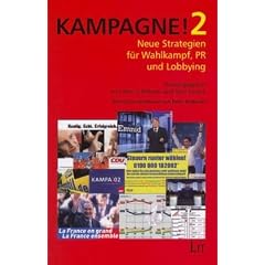 Kampagne! 2. Neue Strategien f�r Wahlkampf, PR und Lobbying