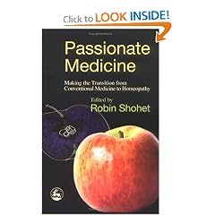 Passionate Medicine: Making The Transition From Conventional Medicine To Homeopathy