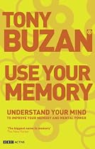 Use Your Memory: Understand Your Mind to Improve Your Memory and Mental Power (Mind Set)