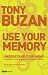 Use Your Memory: Understand Your Mind to Improve Your Memory and Mental Power (Mind Set)