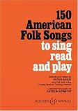 150 American Folk Songs: To Sing, Read and Play