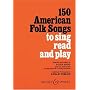 150 American Folk Songs: To Sing, Read and Play