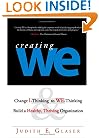 Creating We: Change I-Thinking to WE-Thinking & Build a Healthy, Thriving Organization