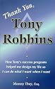 Thank You, Tony Robbins: How Tony's Success Programs Helped Me Design My Life So I Can Do What I Want When I Want