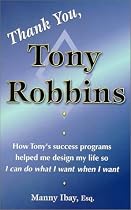 Thank You, Tony Robbins: How Tony's Success Programs Helped Me Design My Life So I Can Do What I Want When I Want