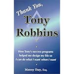 Thank You, Tony Robbins: How Tony's Success Programs Helped Me Design My Life So I Can Do What I Want When I Want book cover