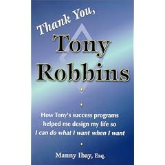 Thank You, Tony Robbins: How Tony's Success Programs Helped Me Design My Life So I Can Do What I Want When I Want