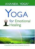YOGA FOR EMOTIONAL HEALTH: Bringing Balance, Inner Peace & Happiness Into Your Life