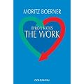 Byron Katies The Work: Der einfache Weg zum befreiten Leben