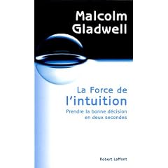 La force de l'intuition : Prendre la bonne d�cision en deux secondes