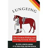 lungeing the german riding and driving system book 6