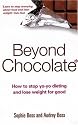 Beyond Chocolate: How to Stop Yo-yo Dieting and Lose Weight for Good