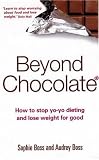 Beyond Chocolate: How to Stop Yo-yo Dieting and Lose Weight for Good