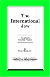 The International Jew: The World`s Foremost Problem