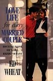Love life for every married couple : how to fall in love, stay in love, rekindle your love