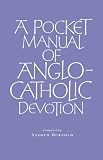A Pocket Manual of Anglo-Catholic Devotion