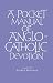 A Pocket Manual of Anglo-catholic Devotion