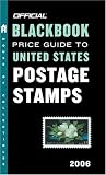 The Official Blackbook Price Guide to U.S. Postage Stamps 2006, Edition #28 The Official Blackbook Price Guide to U.S. Postage Stamps 2006, Edition #28