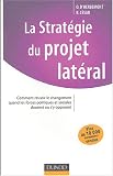 Revue Dunod  / La stratégie du projet latéral : Comment réussir le changement quand les forces politiques et sociales doutent ou s'y opposent