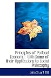 Principles of Political Economy : With Some of their Applications to Social Philosophy