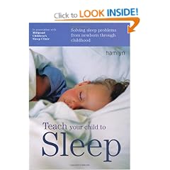 Teach Your Child to Sleep: Solving Sleep Problems from Newborn Through Childhood (Hamlyn Health)