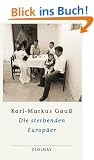 Die sterbenden Europ�er: Unterwegs zu den Sepharden von Sarajevo, Gottscheer Deutschen, Arbereshe, Sorben und Aromunen