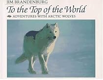 To the Top of the World: Adventures With Arctic Wolves