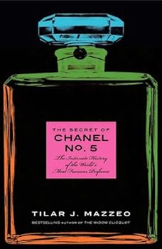the secret of chanel no. 5: the intimate history of the world's most famous perfume - tilar j. mazzeo the secret of chanel no. 5: the intimate history of the world's most famous perfume - tilar j. mazzeo