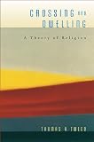 Crossing and Dwelling: A Theory of Religion