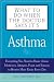 Book What To Do When The Doctor Says Its Asthma: Everything You Need to Know About Medicines, Allergies, Food and Exercise to Breathe More Easily Every Day