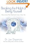 Breaking The Habit of Being Yourself:...