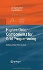 Higher-Order Components for Grid Programming: Making Grids More Usable