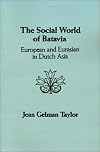 Social World of Batavia: European and Eurasian in Dutch Asia