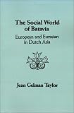 The Social World of Batavia: European and Eurasian in Dutch Asia