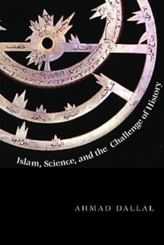 islam. science. and the challenge of history (the terry lectures series) - ahmad dallal islam. science. and the challenge of history (the terry lectures series) - ahmad dallal