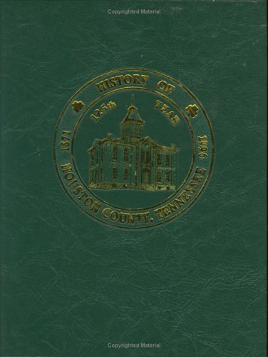 History of Houston County, Tennessee 1871 - 1996 - History and Families Book Image