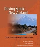 Driving Scenic New Zealand: A Guide to Touring New Zealand by Road